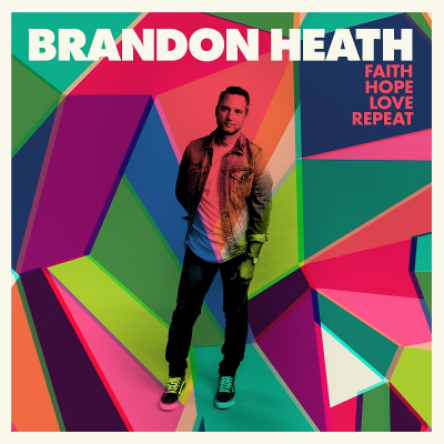 Heath, Brandon - Faith Hope Love Repeat